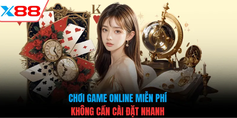 Chơi game online miễn phí không cần cài đặt nhanh