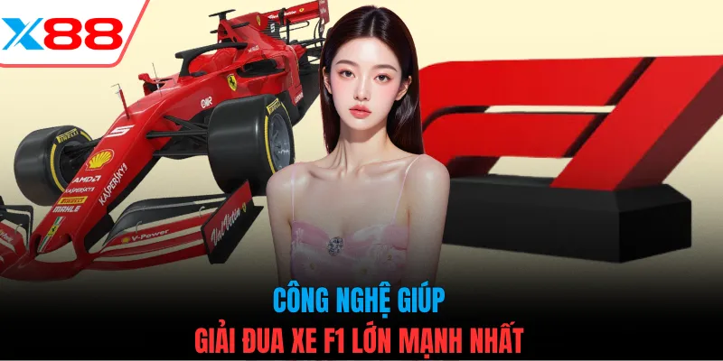 Công nghệ giúp giải đua xe F1 lớn mạnh nhất