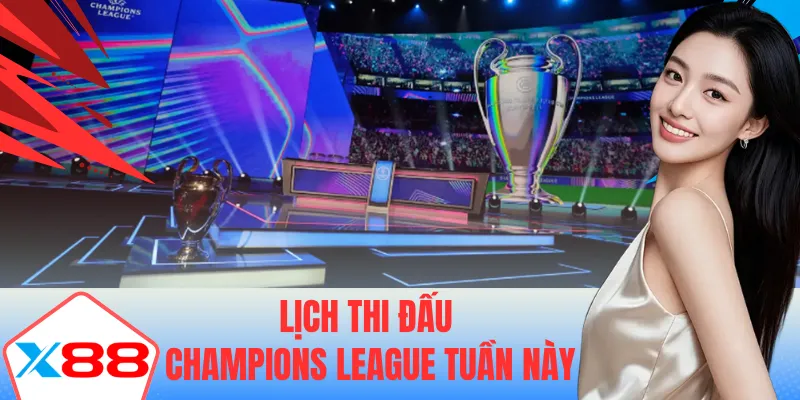 Lịch thi đấu Champions League tuần này phân hạng lượt một