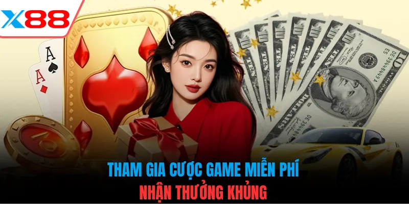 Tham gia cược game miễn phí nhận thưởng khủng