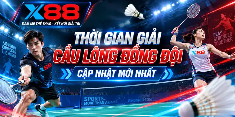Thời gian giải cầu lông đồng đội cập nhật mới nhất