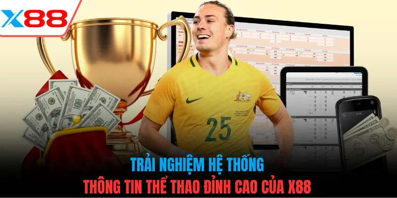 Trải nghiệm hệ thống thông tin thể thao đỉnh cao của X88