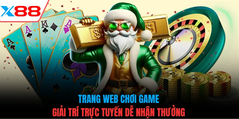Trang web chơi game giải trí trực tuyến dễ nhận thưởng